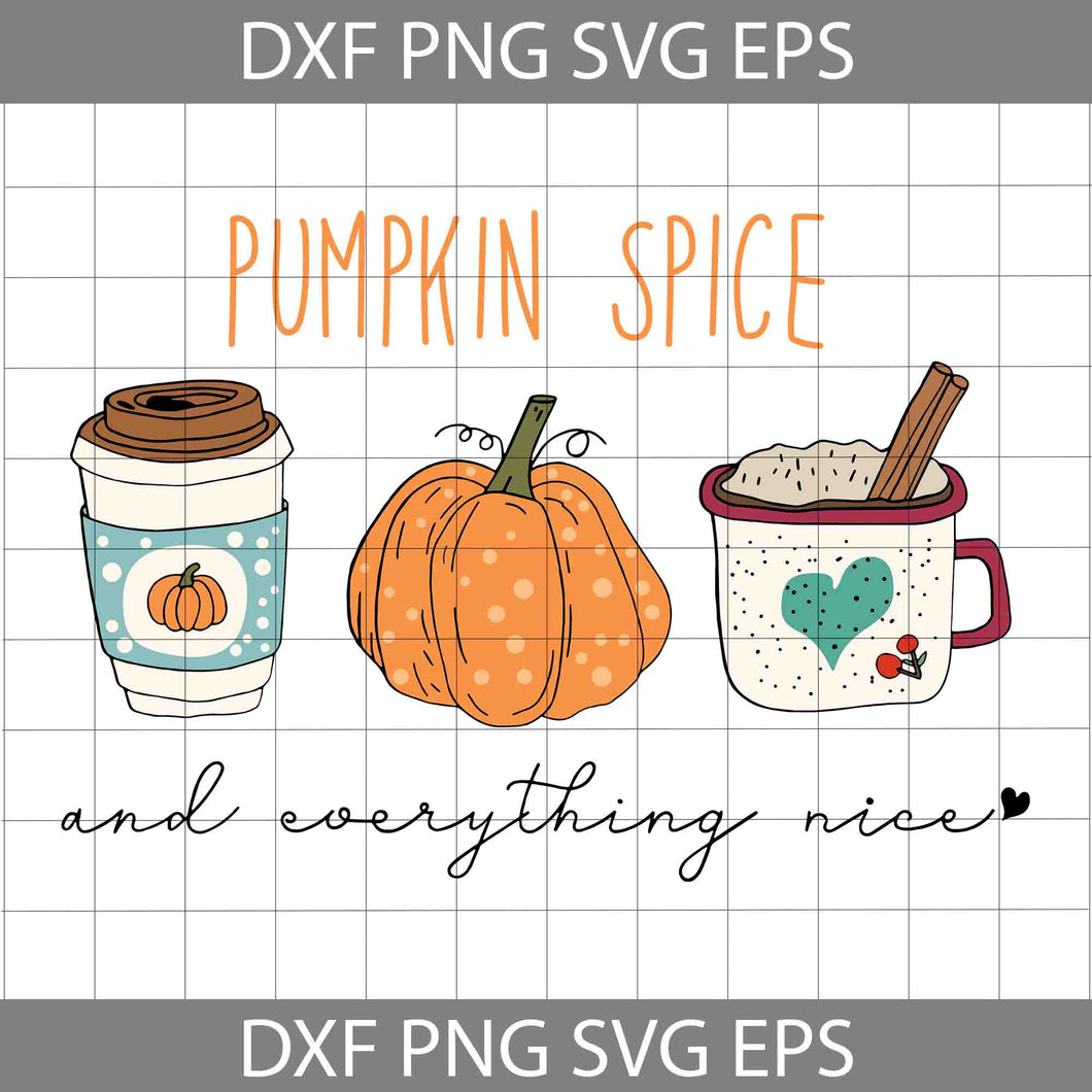 Pumpkin Spice and Everything Nice SVG, Pumpkin Latte Halloween SVG, Thanksgiving Day Svg, Halloween Svg, Cricut File, Clipart, Svg, Png, Eps, Dxf