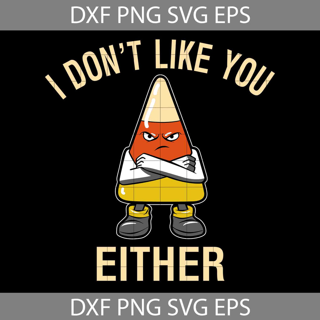 I Don’t Like You Either Funny SVG, Halloween Candy Corn SVG, Cool Kids Svg, Halloween Svg, Cricut File, Clipart, Svg, Png, Eps, Dxf