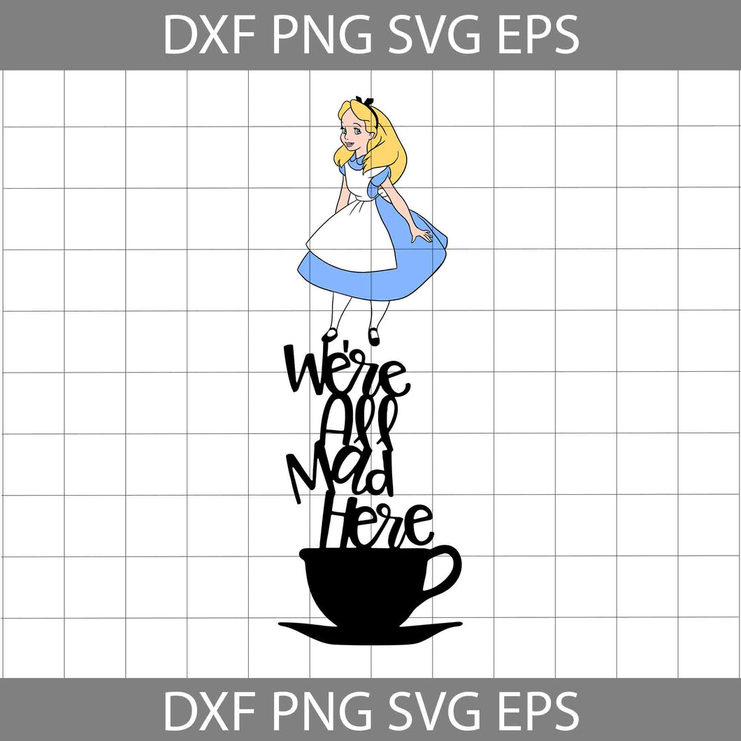 Alice in Wonderland Cute Svg, We’re All Mad Here Svg, Cartoon Svg, Cricut File, Clipart, Svg, Png, Eps, Dxf