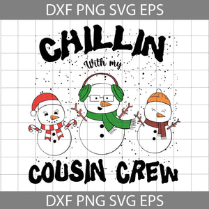 Chillin With My Cousin Crew Svg, Snowman Svg, Christmas Svg, Cricut File, Clipart, Svg, Png, Eps, Dxf