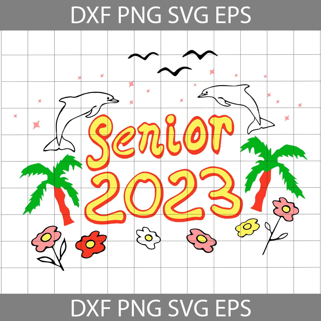 Senior 2023 SVG, Dolphin Svg, Hello Summer Svg, Christmas Svg, Cricut File, Clipart, Svg, Png, Eps, Dxf