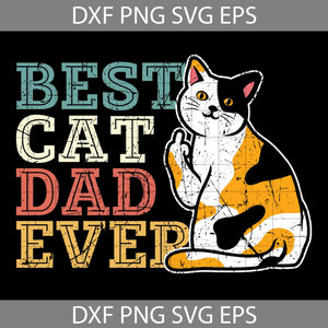 Best Cat Dad Ever Svg, Happy Father’s Day Svg, Dad Svg, Father’s Day Svg, Cricut File, Clipart, Svg, Png, Eps, Dxf