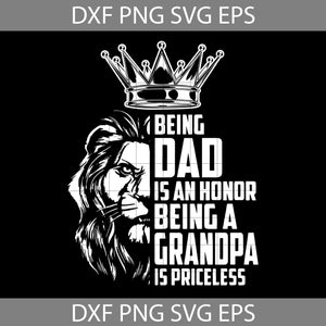 Being Dad Is An Honor Being Grandpa Is Priceless Svg, Lion Svg, Dad Svg, Father’s Day Svg, Cricut File, Clipart, Svg, Png, Eps, Dxf