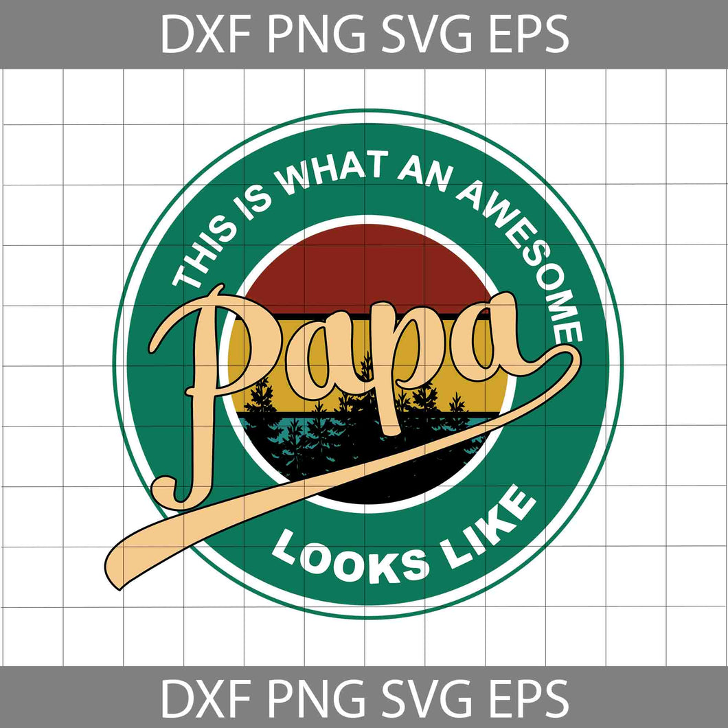 Papa This Is What An Awesome Looks Like Svg, Happy Father’s Day Svg, Dad Svg, Father’s Day Svg, Cricut File, Clipart, Svg, Png, Eps, Dxf
