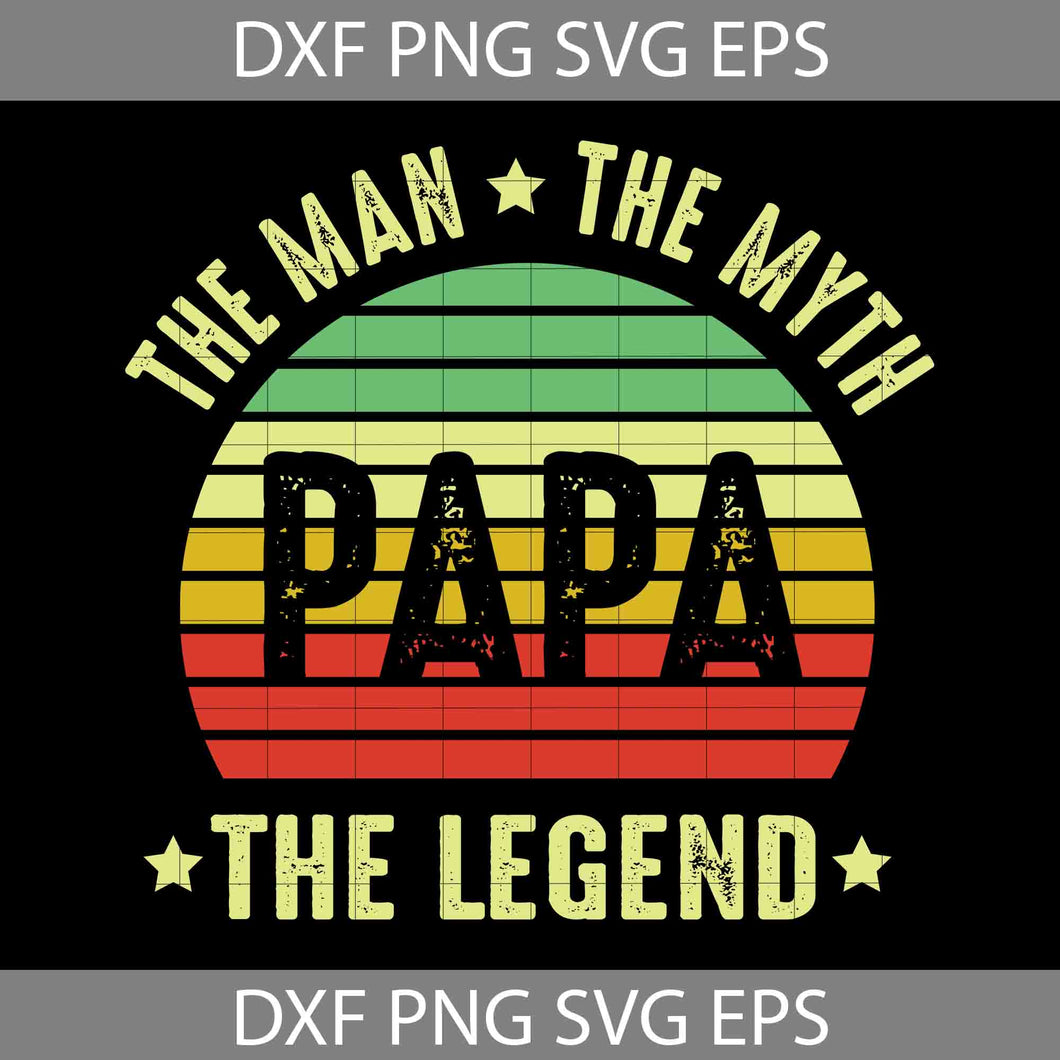 Papa Legend Svg, The Man Svg, The Myth Svg,The Legend Svg, Man Svg, Happy Father’s Day Svg, Dad Svg, Father’s Day Svg, Cricut File, Clipart, Svg, Png, Eps, Dxf