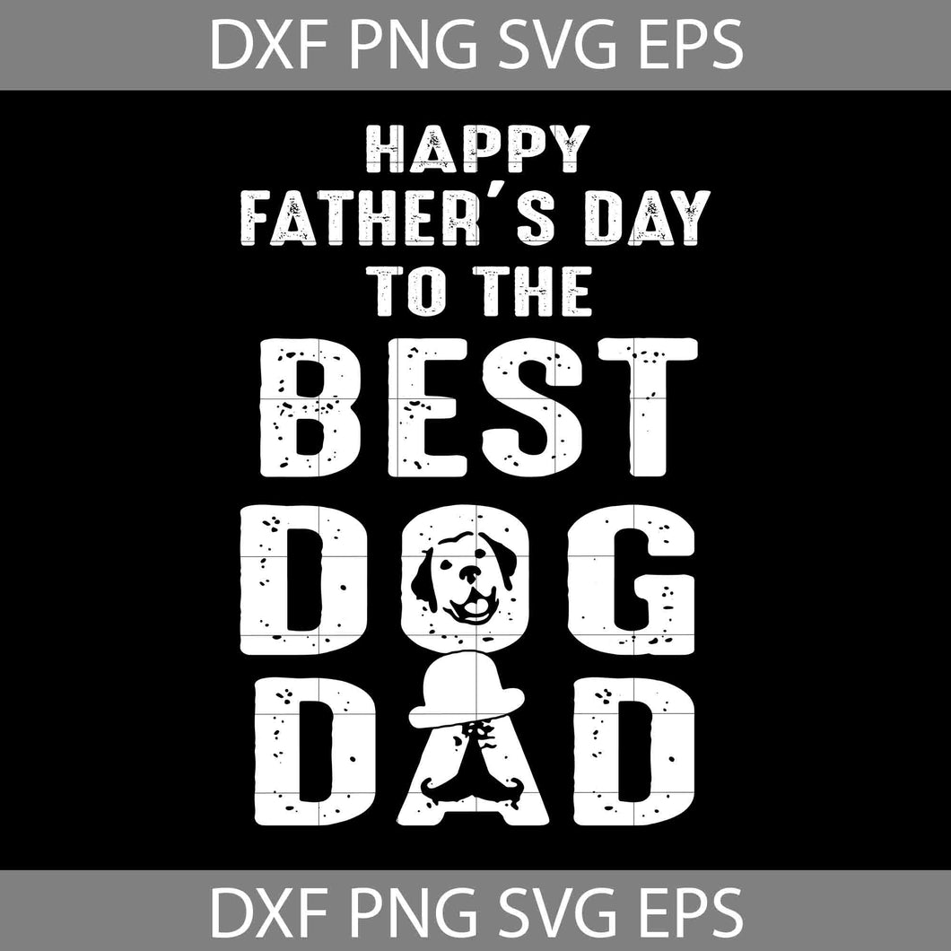 Best Dog Dad Svg, Dog Dad Svg, Happy Father’s Day Svg, Dad Svg, Father’s Day Svg, Cricut File, Clipart, Svg, Png, Eps, Dxf