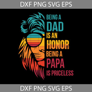 Being A Dad Is An Honor Being A Papa Is Priceless Svg, Happy Father’s Day Svg, Dad Svg, Father’s Day Svg, Cricut File, Clipart, Svg, Png, Eps, Dxf