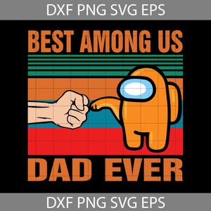 Best Among Us Svg, Happy Father’s Day Svg, Dad Svg, Father’s Day Svg, Cricut File, Clipart, Svg, Png, Eps, Dxf