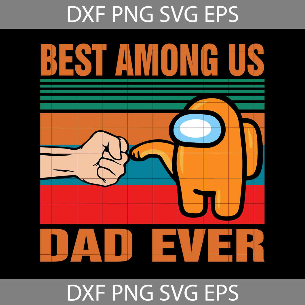 Best Among Us Svg, Happy Father’s Day Svg, Dad Svg, Father’s Day Svg, Cricut File, Clipart, Svg, Png, Eps, Dxf