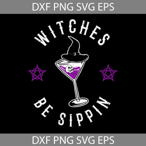 Witches Be Sippin SVG, Salem Witch Trials Svg, Halloween Svg, Cricut File, Clipart, Svg, Png, Eps, Dxf