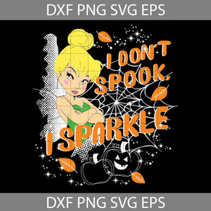 I Don't Spook I Sparkle Halloween Svg, Tinkerbell Svg, Halloween Svg, Cricut File, Clipart, Svg, Png, Eps, Dxf