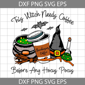 This Witch Needs Coffee Before Any Hocus Pocus Svg, Halloween 2022 Svg, Halloween Svg, Cricut File, Clipart, Svg, Png, Eps, Dxf