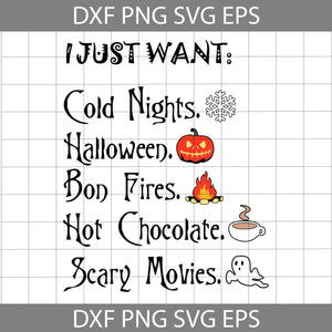 I just want Cold Nights halloween Svg, Halloween Svg, Cricut File, Clipart, Svg, Png, Eps, Dxf