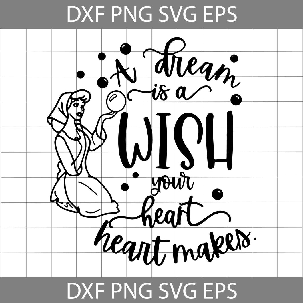 A Dream Is A Wish Your Heart Heart Makes Svg, Cinderella Svg, Cartoon Svg, Cricut File, Clipart, Svg, Png, Eps, Dxf