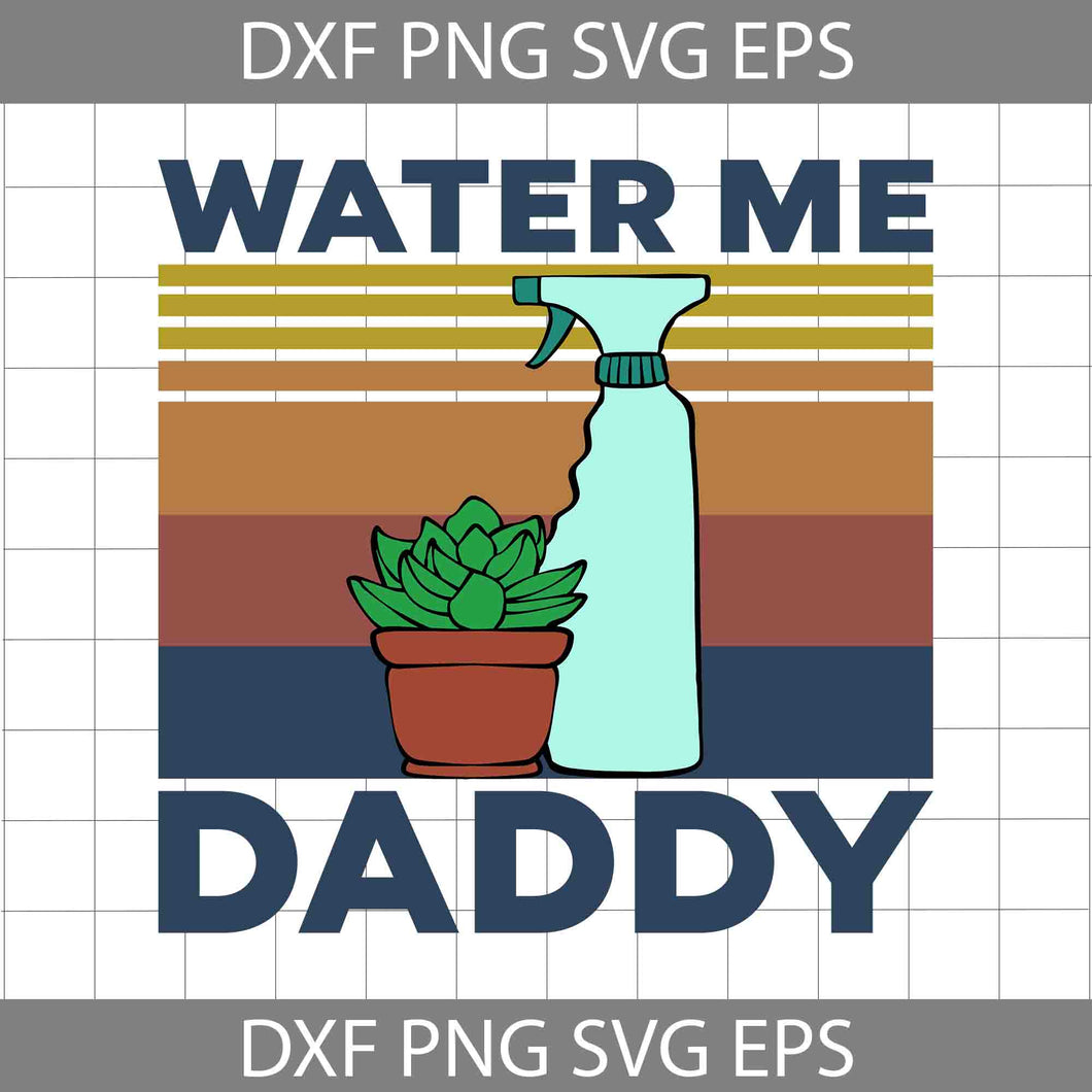 Water Me Daddy Vintage Funny Garden Svg, Happy Father’s Day Svg, Dad Svg, Father’s Day Svg, Cricut File, Clipart, Svg, Png, Eps, Dxf