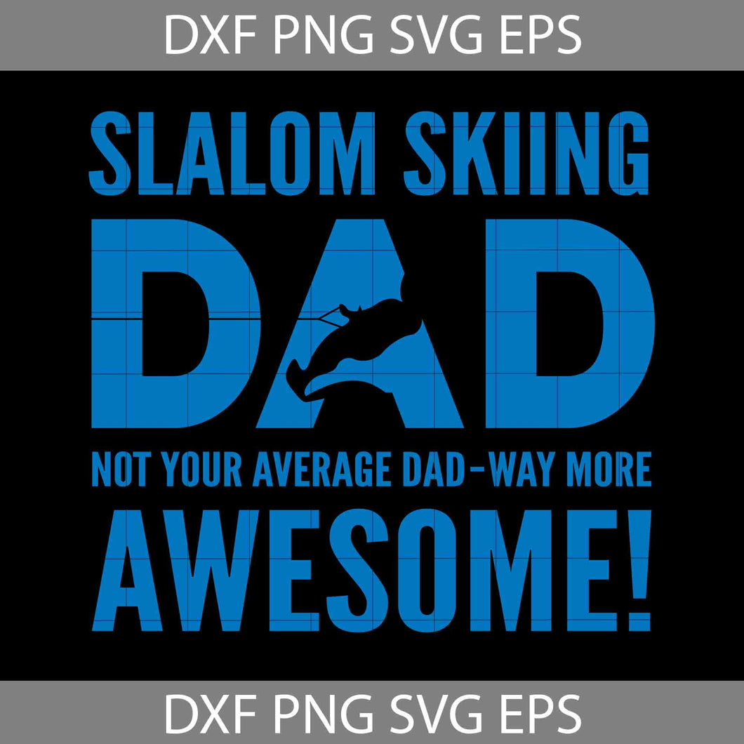 Slalom Skiing Dad Not Your Average Dad Way More Awesome Svg, Happy Father’s Day Svg, Dad Svg, Father’s Day Svg, Cricut File, Clipart, Svg, Png, Eps, Dxf