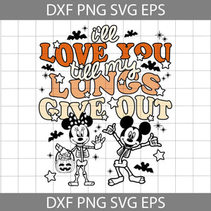 Mouse Skeleton SVG, I’ll Love You Till My Lungs Give Out SVG, Halloween Skeleton Svg, Halloween Svg, Cricut File, Clipart, Svg, Png, Eps, Dxf