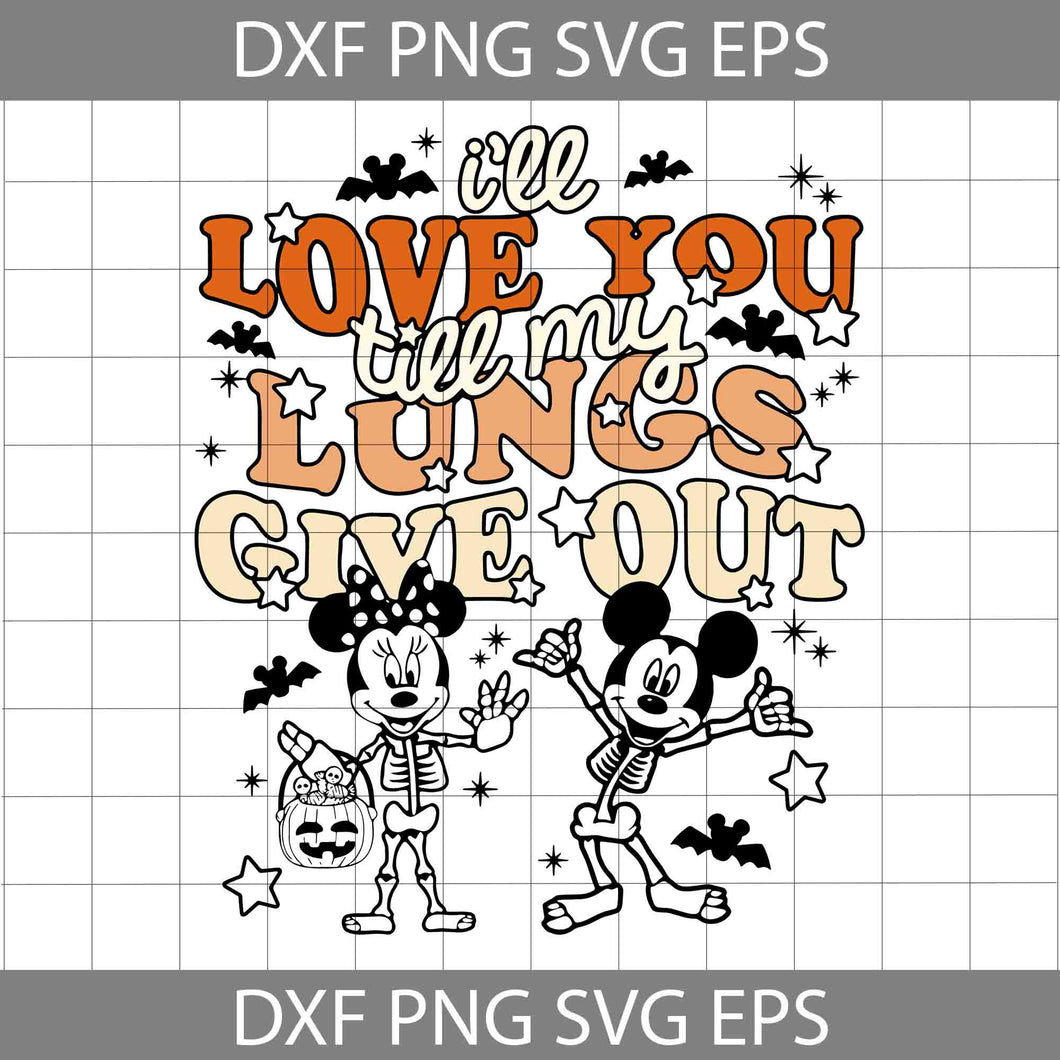 Mouse Skeleton SVG, I’ll Love You Till My Lungs Give Out SVG, Halloween Skeleton Svg, Halloween Svg, Cricut File, Clipart, Svg, Png, Eps, Dxf