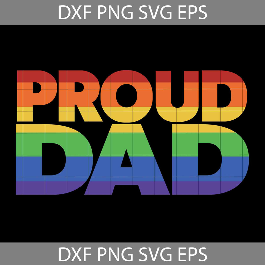 Lgbt Pride Proud Dad Svg, Happy Father’s Day Svg, Dad Svg, Father’s Day Svg, Cricut File, Clipart, Svg, Png, Eps, Dxf