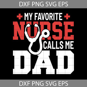 My Favorite Nurse Call Me Dad Svg, Nurse Svg, Nurse Life Svg, Happy Father’s Day Svg, Dad Svg, Father’s Day Svg, Cricut File, Clipart, Svg, Png, Eps, Dxf