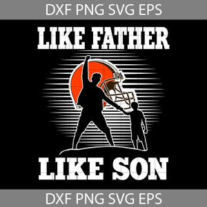 Like Father Like Son Cleveland Browns Svg, Happy Father’s Day Svg, Dad Svg, Father’s Day Svg, Cricut File, Clipart, Svg, Png, Eps, Dxf