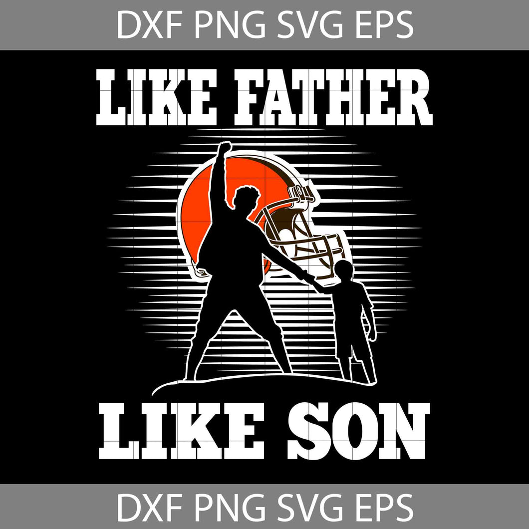 Like Father Like Son Cleveland Browns Svg, Happy Father’s Day Svg, Dad Svg, Father’s Day Svg, Cricut File, Clipart, Svg, Png, Eps, Dxf