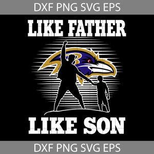 Like Father Like Son Baltimore Ravens Svg, Happy Father’s Day Svg, Dad Svg, Father’s Day Svg, Cricut File, Clipart, Svg, Png, Eps, Dxf