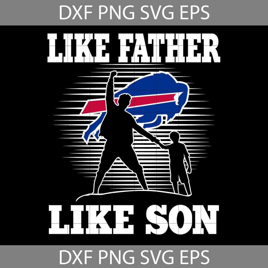 Like Father Like Son Buffalo Bills Svg, Happy Father’s Day Svg, Dad Svg, Father’s Day Svg, Cricut File, Clipart, Svg, Png, Eps, Dxf