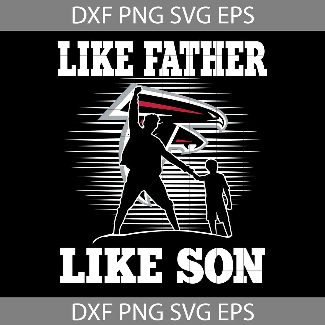 Like Father Like Son Atlanta Falcons Svg, Happy Father’s Day Svg, Dad Svg, Father’s Day Svg, Cricut File, Clipart, Svg, Png, Eps, Dxf