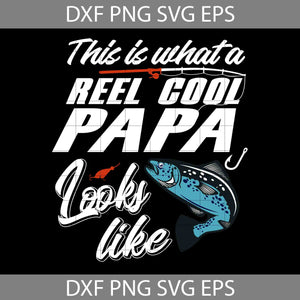 This Is What A Reel Cool Papa Svg, Happy Father’s Day Svg, Dad Svg, Father’s Day Svg, Cricut File, Clipart, Svg, Png, Eps, Dxf