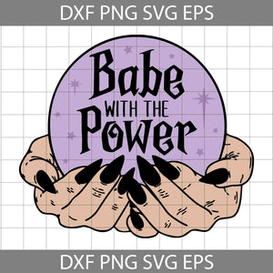 Babe With The Power Svg, Halloween Svg, Cricut File, Clipart, Svg, Png, Eps, Dxf