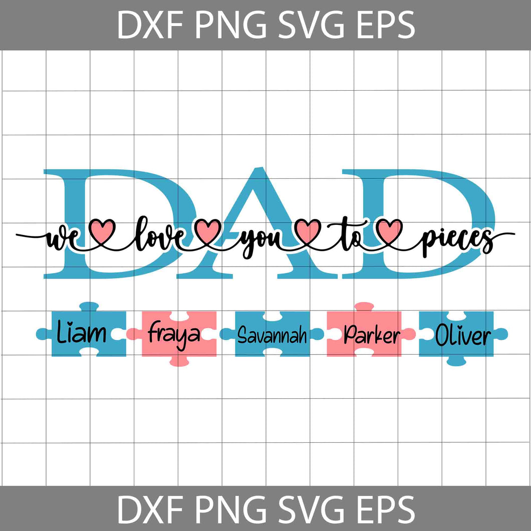 Dad We Love You To Pieces Svg, Love Dad Svg, Autism Dad Svg, Happy Father’s Day Svg, Dad Svg, Father’s Day Svg, Cricut File, Clipart, Svg, Png, Eps, Dxf