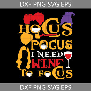 Hocus Pocus I Need Wine to Focus Svg, Halloween Svg, Cricut File, Clipart, Svg, Png, Eps, Dxf