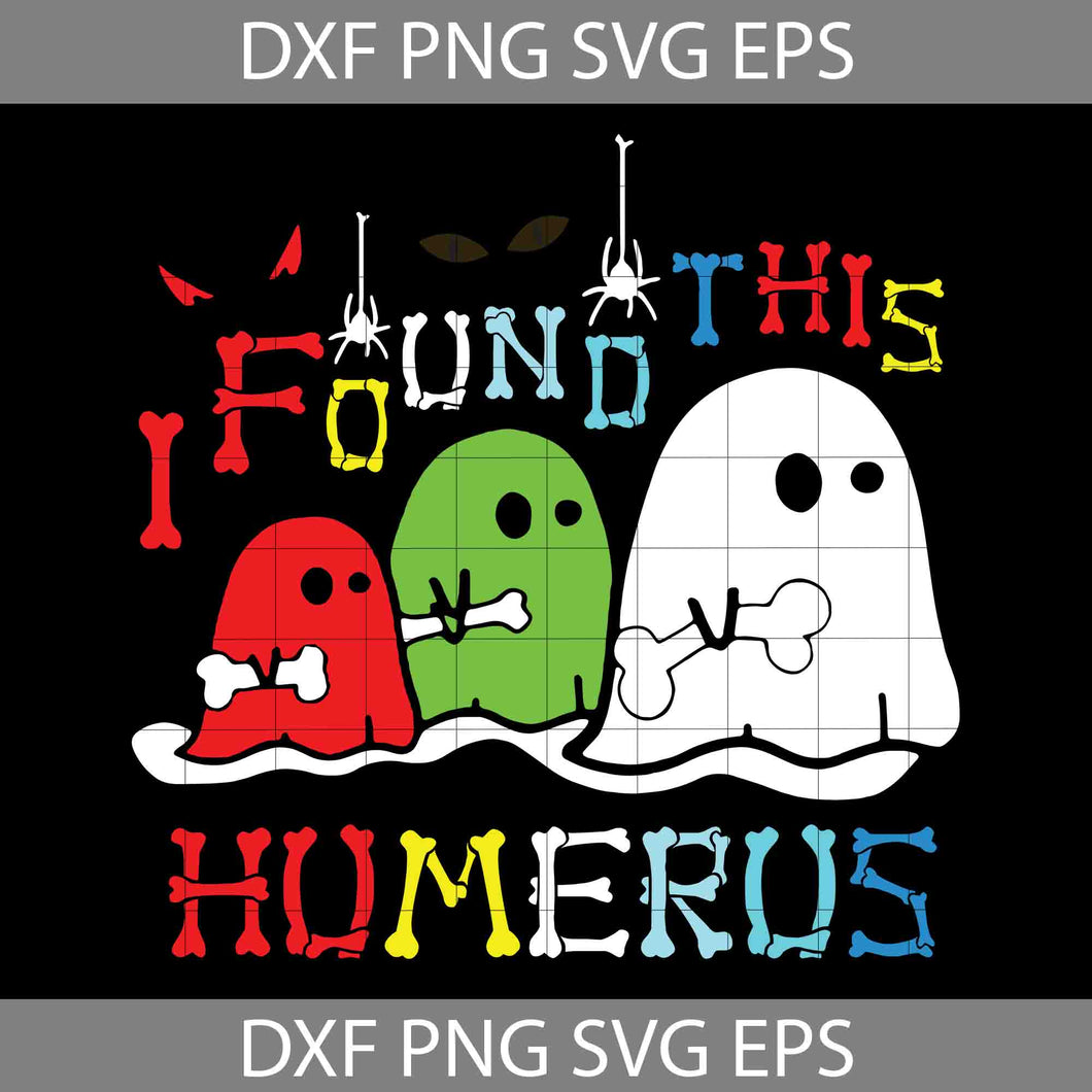 Found This Humerus Svg, Halloween Svg, Cricut File, Clipart, Svg, Png, Eps, Dxf