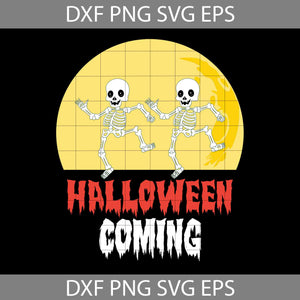 Halloween Coming Svg, Skeleton Svg, Halloween Svg, Cricut File, Clipart, Svg, Png, Eps, Dxf