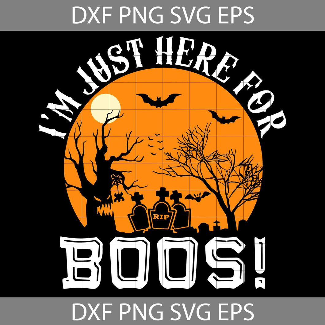 I'm Just Here For Boos! Svg, Halloween Svg, Cricut File, Clipart, Svg, Png, Eps, Dxf