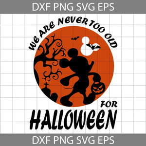 We Are Never Too Old For Halloween Svg, Mickey Pumpkin Svg, Halloween Svg, Cricut File, Clipart, Svg, Png, Eps, Dxf