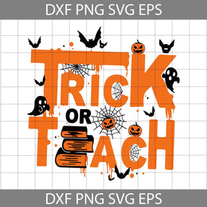 Trick Or Teach Svg, Teacher svg, Halloween Svg, Cricut File, Clipart, Svg, Png, Eps, Dxf