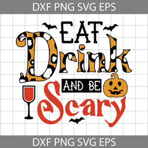 Eat Drink And Be Scary Svg, Halloween Svg, Cricut File, Clipart, Svg, Png, Eps, Dxf