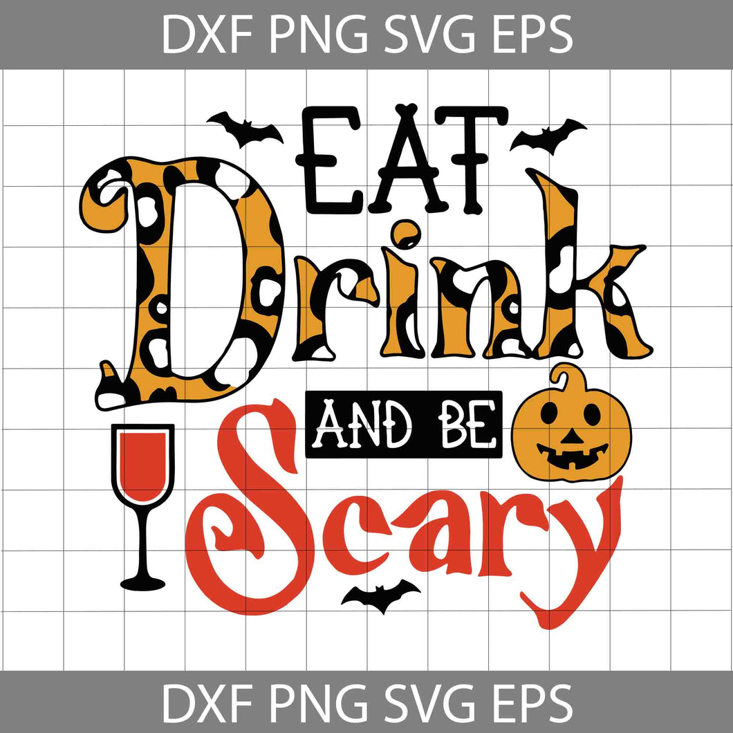 Eat Drink And Be Scary Svg, Halloween Svg, Cricut File, Clipart, Svg, Png, Eps, Dxf