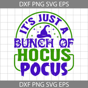 It’s Just A Bunch Of Hocus Pocus SVG, Halloween Sanderson Sisters Svg, Halloween Svg, Cricut File, Clipart, Svg, Png, Eps, Dxf