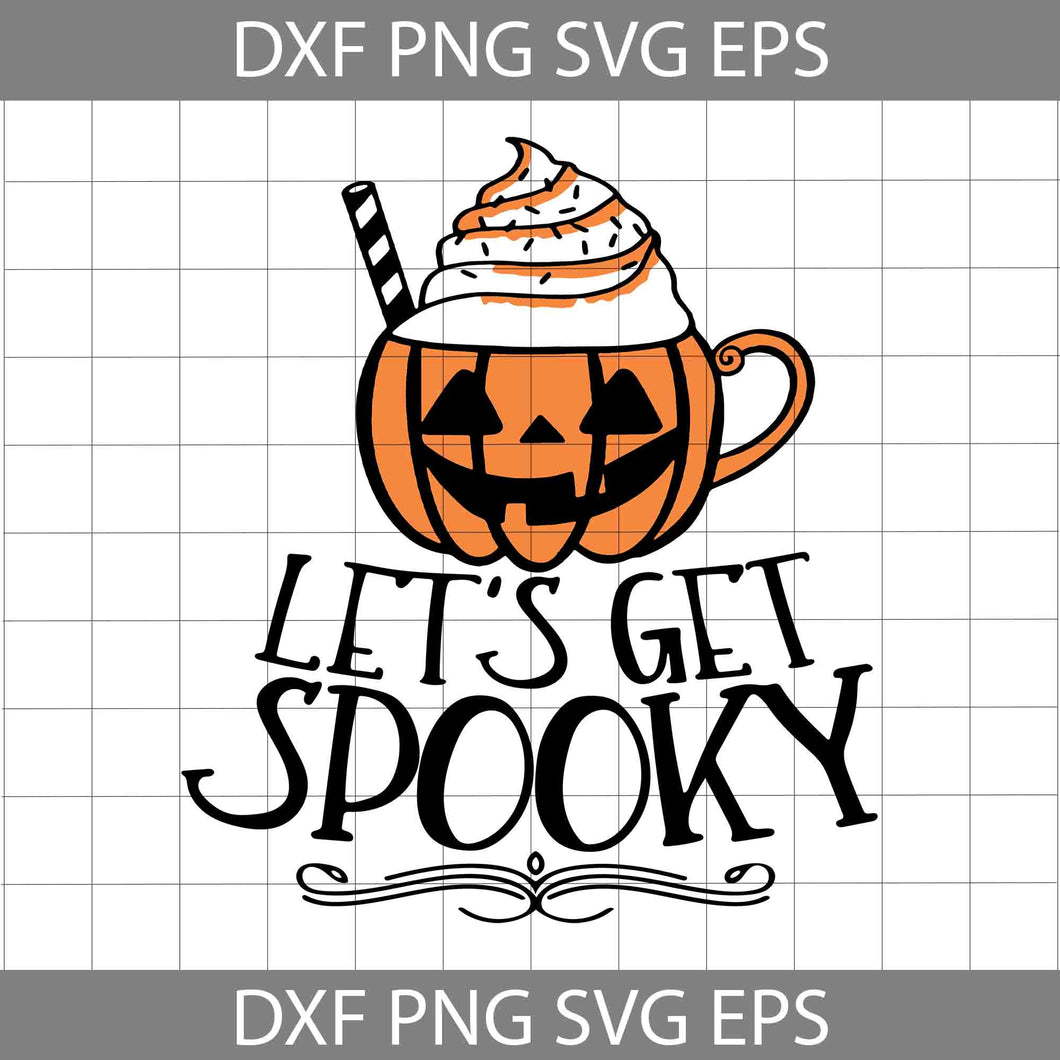 Let’s Get Spooky SVG, Pumpkin Spice Drink Svg, Halloween Svg, Cricut File, Clipart, Svg, Png, Eps, Dxf