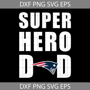 Super Hero Dad New England Patriots Svg, New England Patriots Svg, Happy Father’s Day Svg, Dad Svg, Father’s Day Svg, Cricut File, Clipart, Svg, Png, Eps, Dxf