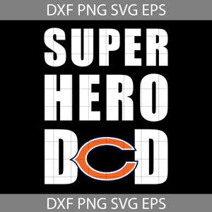 Super Hero Dad Chicago Bears Svg, Chicago Bears Svg, Happy Father’s Day Svg, Dad Svg, Father’s Day Svg, Cricut File, Clipart, Svg, Png, Eps, Dxf