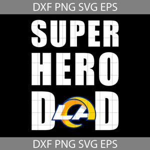 Super Hero Dad Los Angeles Rams Svg, Los Angeles Rams Svg, Happy Father’s Day Svg, Dad Svg, Father’s Day Svg, Cricut File, Clipart, Svg, Png, Eps, Dxf