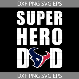 Super Hero Dad Houston Texans Svg, Houston Texans Svg, Happy Father’s Day Svg, Dad Svg, Father’s Day Svg, Cricut File, Clipart, Svg, Png, Eps, Dxf