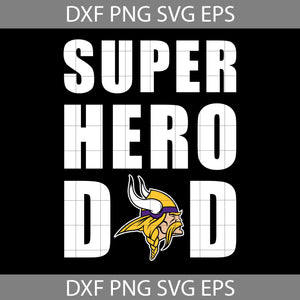 Super Hero Dad Minnesota Vikings Svg, Minnesota Vikings Svg, Happy Father’s Day Svg, Dad Svg, Father’s Day Svg, Cricut File, Clipart, Svg, Png, Eps, Dxf