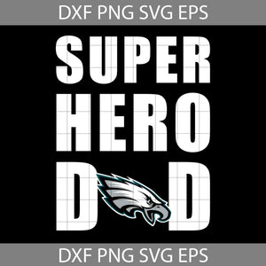 Super Hero Dad Philadelphia Eagles Svg, Philadelphia Eagles Svg, Happy Father’s Day Svg, Dad Svg, Father’s Day Svg, Cricut File, Clipart, Svg, Png, Eps, Dxf