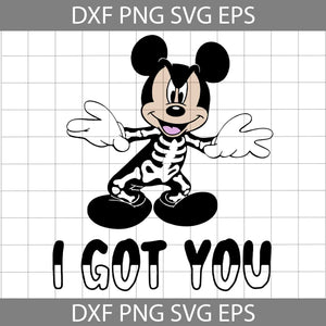 I Got You SVG, Halloween Skeleton Mickey Svg, Halloween Svg, Cricut File, Clipart, Svg, Png, Eps, Dxf