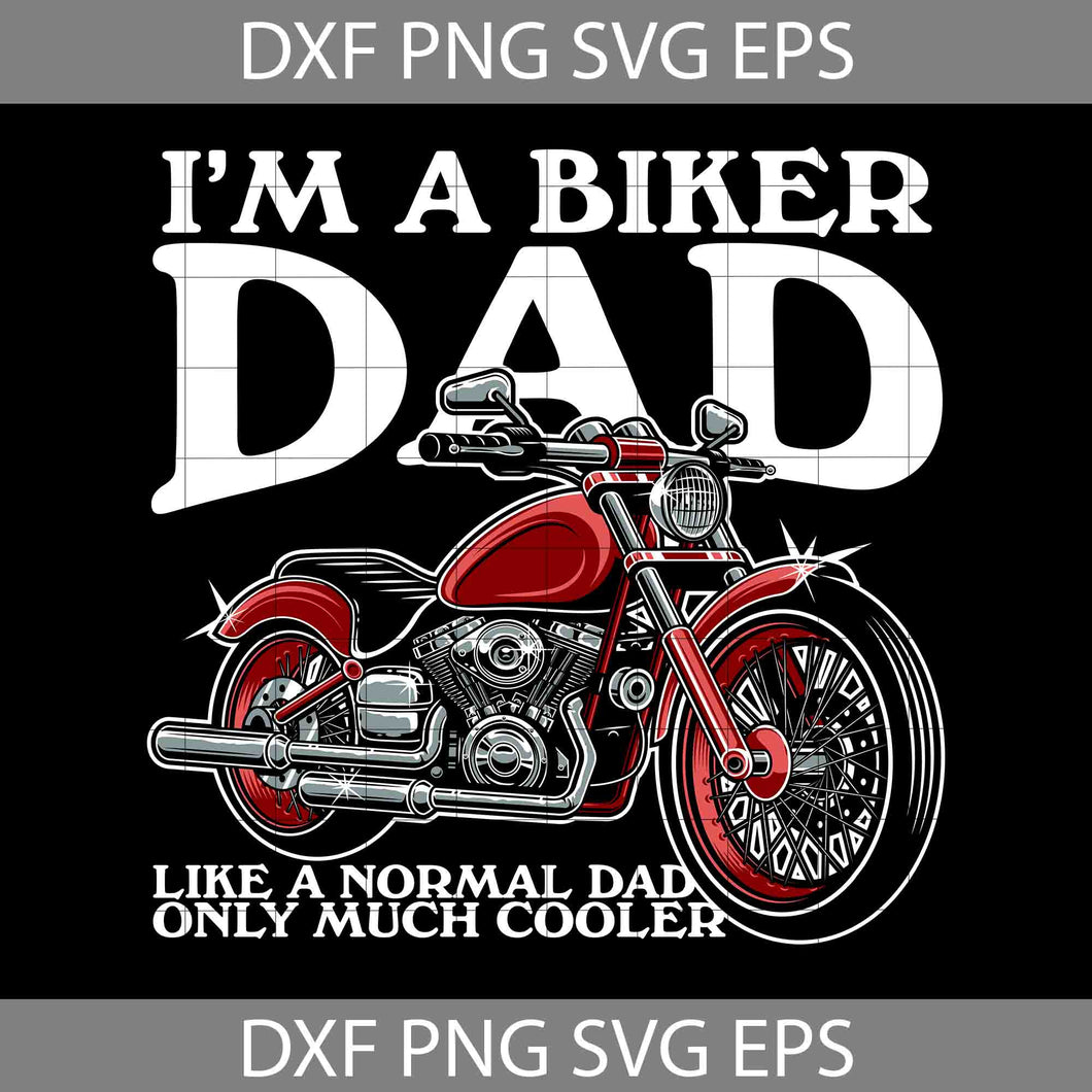 I’m A Biker Dad Svg, Happy Father’s Day Svg, Dad Svg, Father’s Day Svg, Cricut File, Clipart, Svg, Png, Eps, Dxf